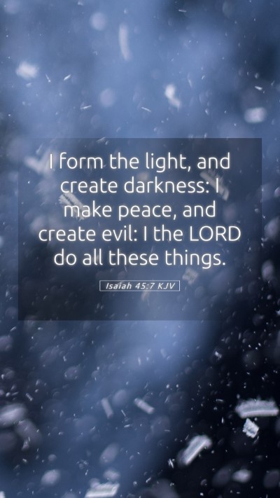 Picture 05 - Isaiah 45:7 KJV Mobile Phone Wallpaper - I form the light, and create darkness: I make - Mobile Bible Verse Wallpaper