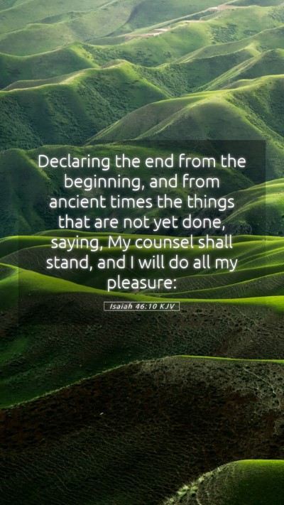 Picture 05 - Isaiah 46:10 KJV Mobile Phone Wallpaper - Declaring the end from the beginning, and from - Mobile Bible Verse Wallpaper