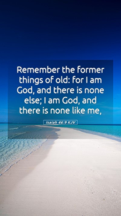 Picture 05 - Isaiah 46:9 KJV Mobile Phone Wallpaper - Remember the former things of old: for I am God, - Mobile Bible Verse Wallpaper