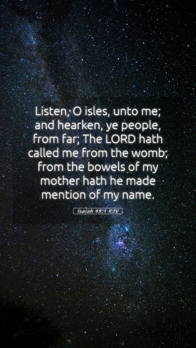 Picture 05 - Isaiah 49:1 KJV Mobile Phone Wallpaper - Listen, O isles, unto me; and hearken, ye people, - Mobile Bible Verse Wallpaper