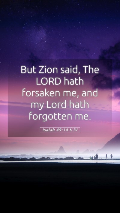 Picture 05 - Isaiah 49:14 KJV Mobile Phone Wallpaper - But Zion said, The LORD hath forsaken me, and my - Mobile Bible Verse Wallpaper