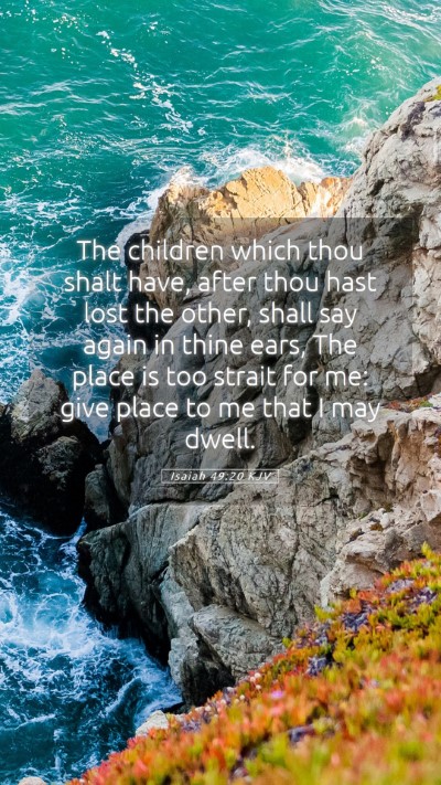 Picture 05 - Isaiah 49:20 KJV Mobile Phone Wallpaper - The children which thou shalt have, after thou - Mobile Bible Verse Wallpaper
