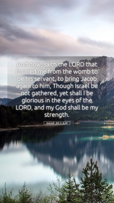 Picture 05 - Isaiah 49:5 KJV Mobile Phone Wallpaper - And now, saith the LORD that formed me from the - Mobile Bible Verse Wallpaper