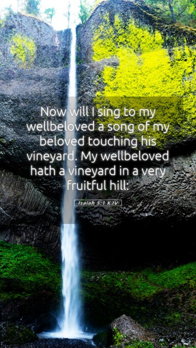 Picture 05 - Isaiah 5:1 KJV Mobile Phone Wallpaper - Now will I sing to my wellbeloved a song of my - Mobile Bible Verse Wallpaper