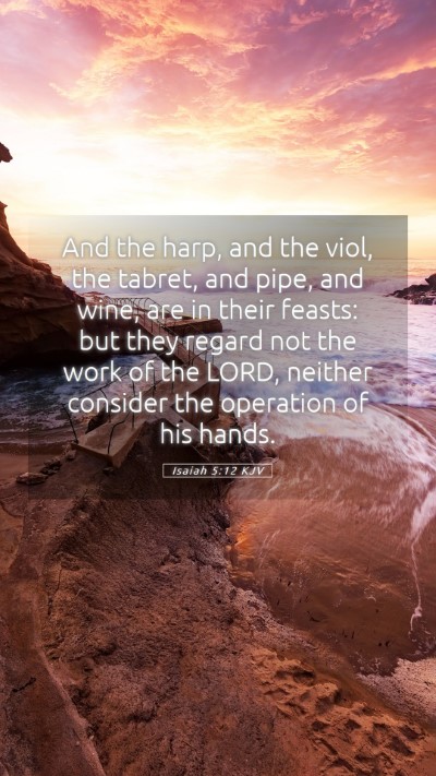 Picture 05 - Isaiah 5:12 KJV Mobile Phone Wallpaper - And the harp, and the viol, the tabret, and pipe, - Mobile Bible Verse Wallpaper