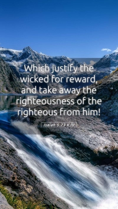 Picture 05 - Isaiah 5:23 KJV Mobile Phone Wallpaper - Which justify the wicked for reward, and take - Mobile Bible Verse Wallpaper