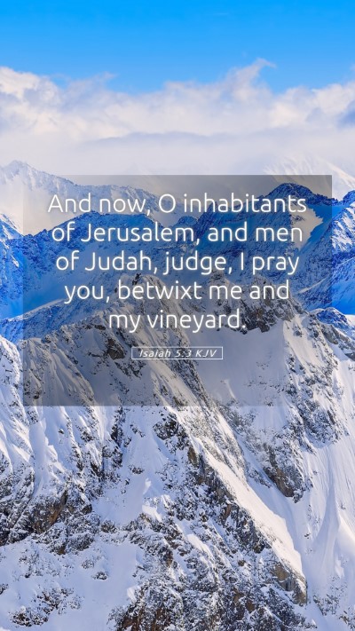 Picture 05 - Isaiah 5:3 KJV Mobile Phone Wallpaper - And now, O inhabitants of Jerusalem, and men of - Mobile Bible Verse Wallpaper