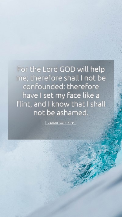 Picture 05 - Isaiah 50:7 KJV Mobile Phone Wallpaper - For the Lord GOD will help me; therefore shall I - Mobile Bible Verse Wallpaper