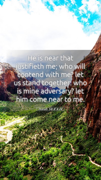 Picture 05 - Isaiah 50:8 KJV Mobile Phone Wallpaper - He is near that justifieth me; who will contend - Mobile Bible Verse Wallpaper