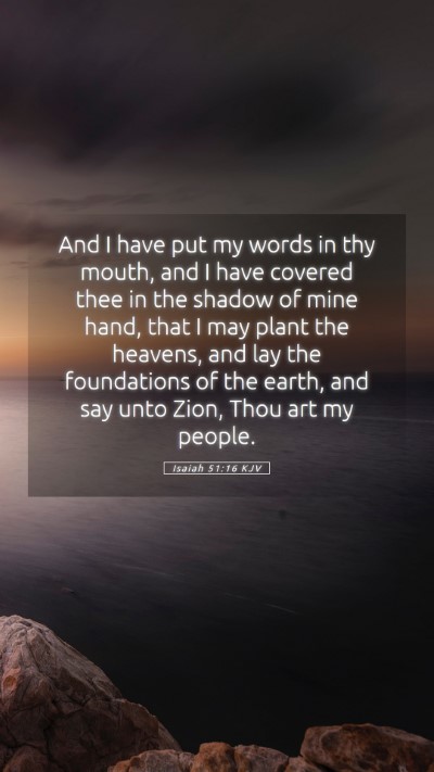 Picture 05 - Isaiah 51:16 KJV Mobile Phone Wallpaper - And I have put my words in thy mouth, and I have - Mobile Bible Verse Wallpaper