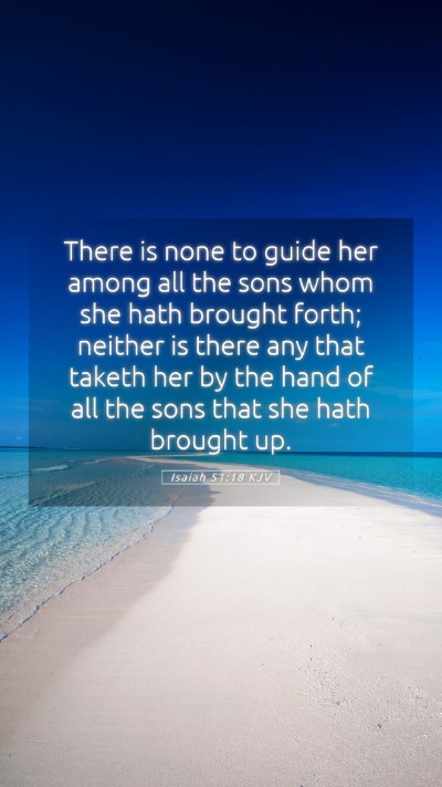 Picture 05 - Isaiah 51:18 KJV Mobile Phone Wallpaper - There is none to guide her among all the sons - Mobile Bible Verse Wallpaper