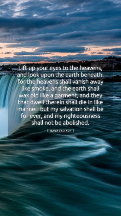 Picture 05 - Isaiah 51:6 KJV Mobile Phone Wallpaper - Lift up your eyes to the heavens, and look upon - Mobile Bible Verse Wallpaper