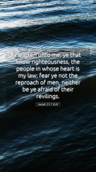 Picture 05 - Isaiah 51:7 KJV Mobile Phone Wallpaper - Hearken unto me, ye that know righteousness, the - Mobile Bible Verse Wallpaper
