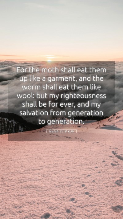 Picture 05 - Isaiah 51:8 KJV Mobile Phone Wallpaper - For the moth shall eat them up like a garment, - Mobile Bible Verse Wallpaper