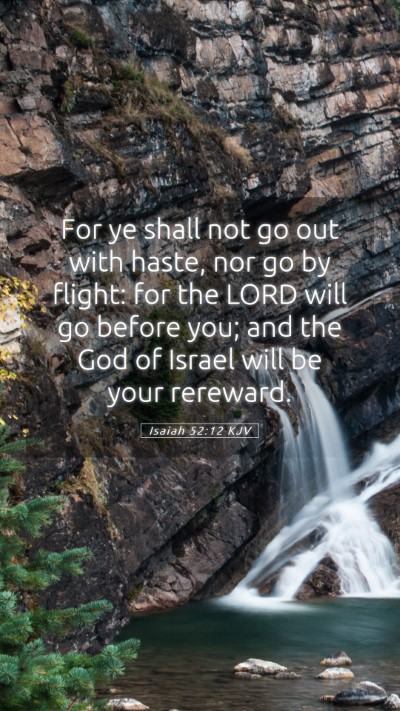 Picture 05 - Isaiah 52:12 KJV Mobile Phone Wallpaper - For ye shall not go out with haste, nor go by - Mobile Bible Verse Wallpaper