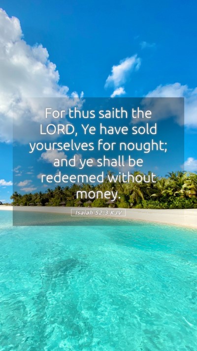 Picture 05 - Isaiah 52:3 KJV Mobile Phone Wallpaper - For thus saith the LORD, Ye have sold yourselves - Mobile Bible Verse Wallpaper