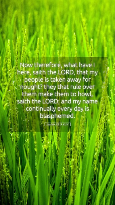 Picture 05 - Isaiah 52:5 KJV Mobile Phone Wallpaper - Now therefore, what have I here, saith the LORD, - Mobile Bible Verse Wallpaper