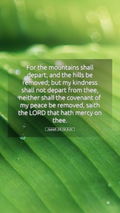 Picture 05 - Isaiah 54:10 KJV Mobile Phone Wallpaper - For the mountains shall depart, and the hills be - Mobile Bible Verse Wallpaper