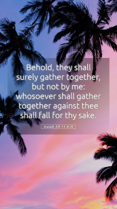 Picture 05 - Isaiah 54:15 KJV Mobile Phone Wallpaper - Behold, they shall surely gather together, but - Mobile Bible Verse Wallpaper