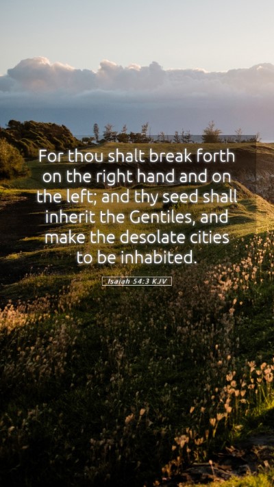 Picture 05 - Isaiah 54:3 KJV Mobile Phone Wallpaper - For thou shalt break forth on the right hand and - Mobile Bible Verse Wallpaper