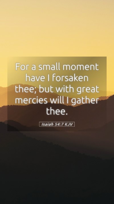 Picture 05 - Isaiah 54:7 KJV Mobile Phone Wallpaper - For a small moment have I forsaken thee; but with - Mobile Bible Verse Wallpaper