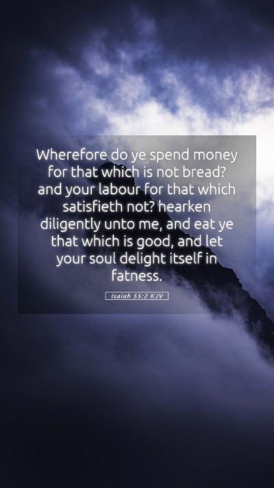 Picture 05 - Isaiah 55:2 KJV Mobile Phone Wallpaper - Wherefore do ye spend money for that which is not - Mobile Bible Verse Wallpaper