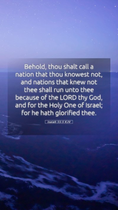 Picture 05 - Isaiah 55:5 KJV Mobile Phone Wallpaper - Behold, thou shalt call a nation that thou - Mobile Bible Verse Wallpaper