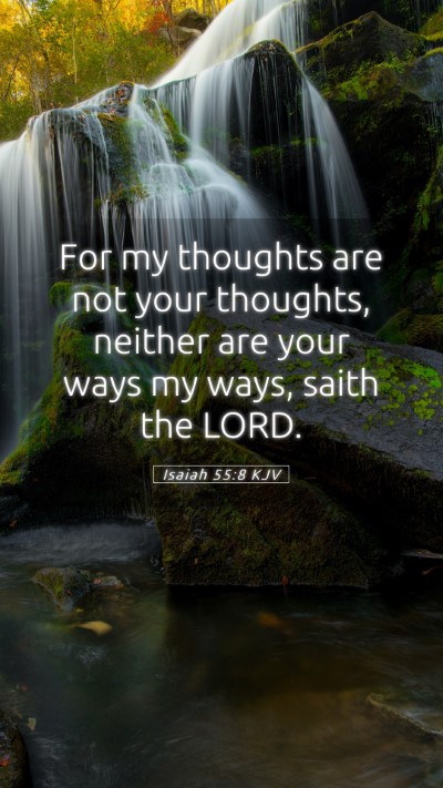 Picture 05 - Isaiah 55:8 KJV Mobile Phone Wallpaper - For my thoughts are not your thoughts, neither - Mobile Bible Verse Wallpaper