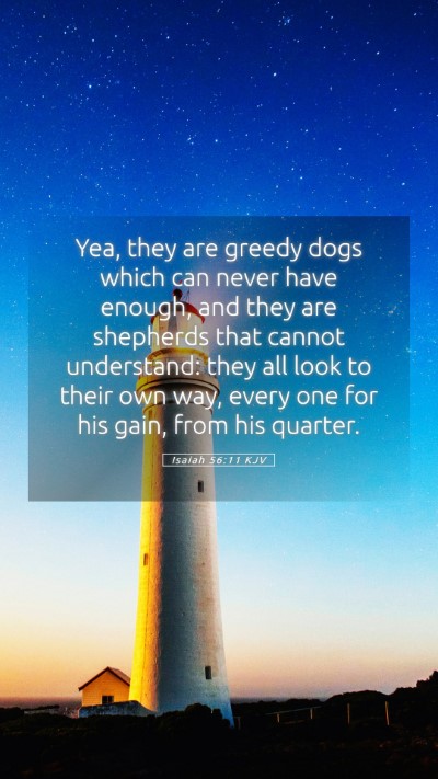 Picture 05 - Isaiah 56:11 KJV Mobile Phone Wallpaper - Yea, they are greedy dogs which can never have - Mobile Bible Verse Wallpaper