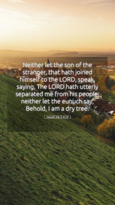 Picture 05 - Isaiah 56:3 KJV Mobile Phone Wallpaper - Neither let the son of the stranger, that hath - Mobile Bible Verse Wallpaper