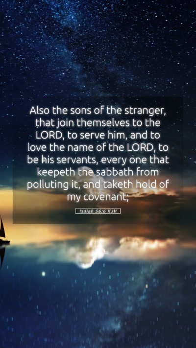 Picture 05 - Isaiah 56:6 KJV Mobile Phone Wallpaper - Also the sons of the stranger, that join - Mobile Bible Verse Wallpaper
