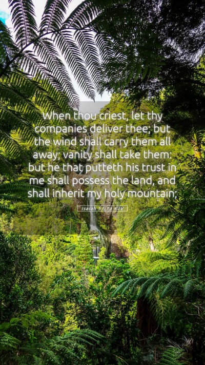Picture 05 - Isaiah 57:13 KJV Mobile Phone Wallpaper - When thou criest, let thy companies deliver thee; - Mobile Bible Verse Wallpaper