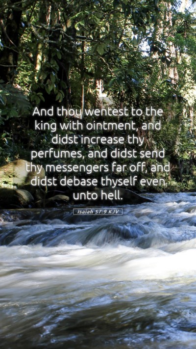 Picture 05 - Isaiah 57:9 KJV Mobile Phone Wallpaper - And thou wentest to the king with ointment, and - Mobile Bible Verse Wallpaper