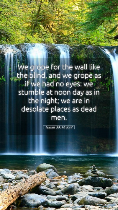 Picture 05 - Isaiah 59:10 KJV Mobile Phone Wallpaper - We grope for the wall like the blind, and we - Mobile Bible Verse Wallpaper