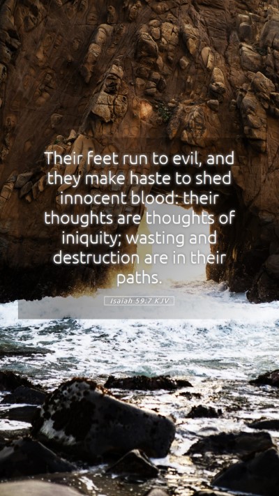 Picture 05 - Isaiah 59:7 KJV Mobile Phone Wallpaper - Their feet run to evil, and they make haste to - Mobile Bible Verse Wallpaper