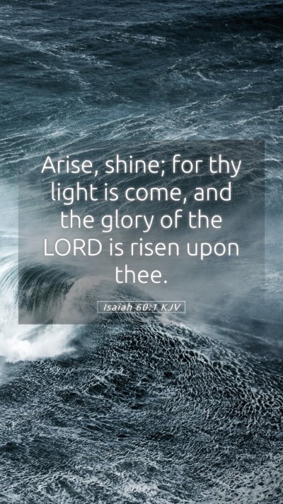 Picture 05 - Isaiah 60:1 KJV Mobile Phone Wallpaper - Arise, shine; for thy light is come, and the - Mobile Bible Verse Wallpaper
