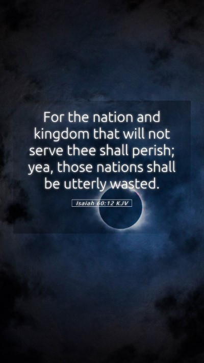Picture 05 - Isaiah 60:12 KJV Mobile Phone Wallpaper - For the nation and kingdom that will not serve - Mobile Bible Verse Wallpaper