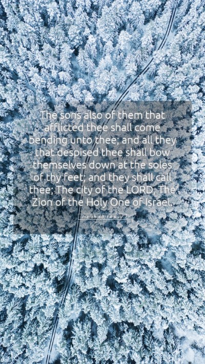 Picture 05 - Isaiah 60:14 KJV Mobile Phone Wallpaper - The sons also of them that afflicted thee shall - Mobile Bible Verse Wallpaper