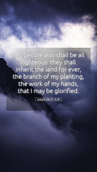 Picture 05 - Isaiah 60:21 KJV Mobile Phone Wallpaper - Thy people also shall be all righteous: they - Mobile Bible Verse Wallpaper