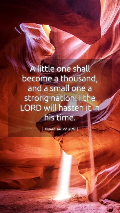 Picture 05 - Isaiah 60:22 KJV Mobile Phone Wallpaper - A little one shall become a thousand, and a small - Mobile Bible Verse Wallpaper