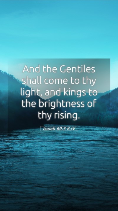 Picture 05 - Isaiah 60:3 KJV Mobile Phone Wallpaper - And the Gentiles shall come to thy light, and - Mobile Bible Verse Wallpaper