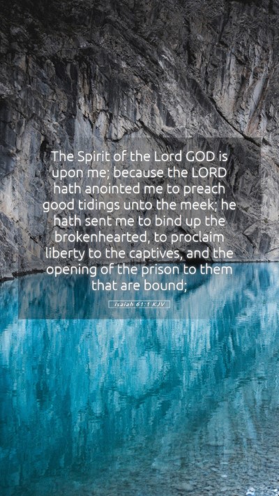 Picture 05 - Isaiah 61:1 KJV Mobile Phone Wallpaper - The Spirit of the Lord GOD is upon me; because - Mobile Bible Verse Wallpaper