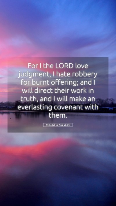 Picture 05 - Isaiah 61:8 KJV Mobile Phone Wallpaper - For I the LORD love judgment, I hate robbery for - Mobile Bible Verse Wallpaper