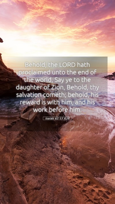 Picture 05 - Isaiah 62:11 KJV Mobile Phone Wallpaper - Behold, the LORD hath proclaimed unto the end of - Mobile Bible Verse Wallpaper