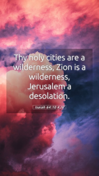 Picture 05 - Isaiah 64:10 KJV Mobile Phone Wallpaper - Thy holy cities are a wilderness, Zion is a - Mobile Bible Verse Wallpaper