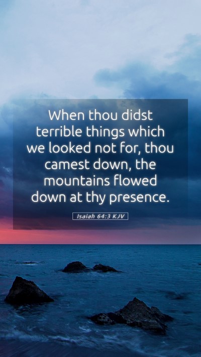 Picture 05 - Isaiah 64:3 KJV Mobile Phone Wallpaper - When thou didst terrible things which we looked - Mobile Bible Verse Wallpaper