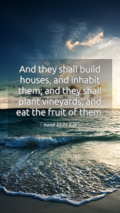 Picture 05 - Isaiah 65:21 KJV Mobile Phone Wallpaper - And they shall build houses, and inhabit them; - Mobile Bible Verse Wallpaper