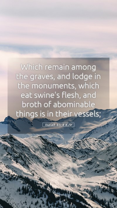 Picture 05 - Isaiah 65:4 KJV Mobile Phone Wallpaper - Which remain among the graves, and lodge in the - Mobile Bible Verse Wallpaper