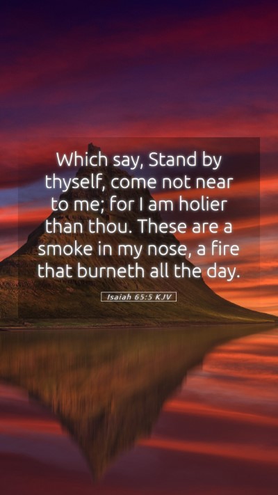 Picture 05 - Isaiah 65:5 KJV Mobile Phone Wallpaper - Which say, Stand by thyself, come not near to me; - Mobile Bible Verse Wallpaper