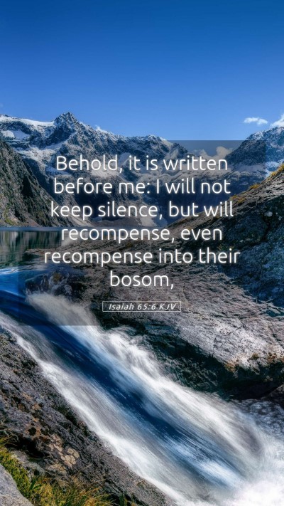 Picture 05 - Isaiah 65:6 KJV Mobile Phone Wallpaper - Behold, it is written before me: I will not keep - Mobile Bible Verse Wallpaper